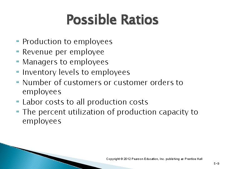 Possible Ratios Production to employees Revenue per employee Managers to employees Inventory levels to