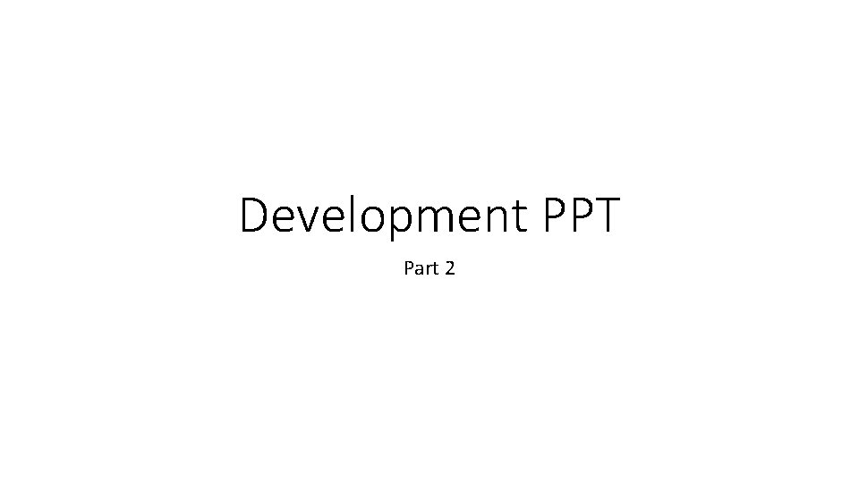 Development PPT Part 2 