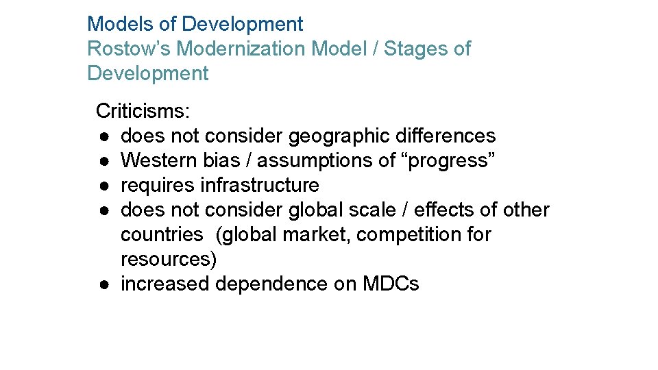 Models of Development Rostow’s Modernization Model / Stages of Development Criticisms: ● does not