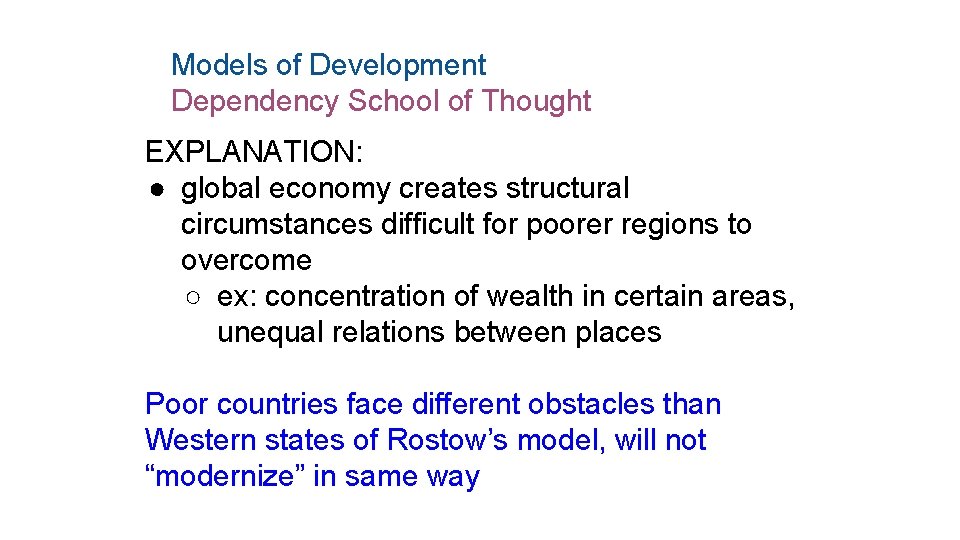 Models of Development Dependency School of Thought EXPLANATION: ● global economy creates structural circumstances