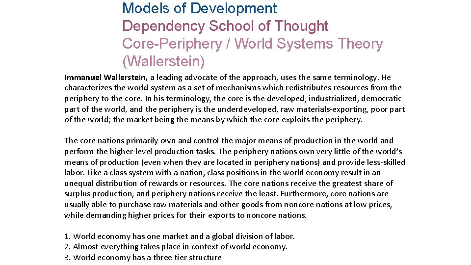 Models of Development Dependency School of Thought Core-Periphery / World Systems Theory (Wallerstein) Immanuel