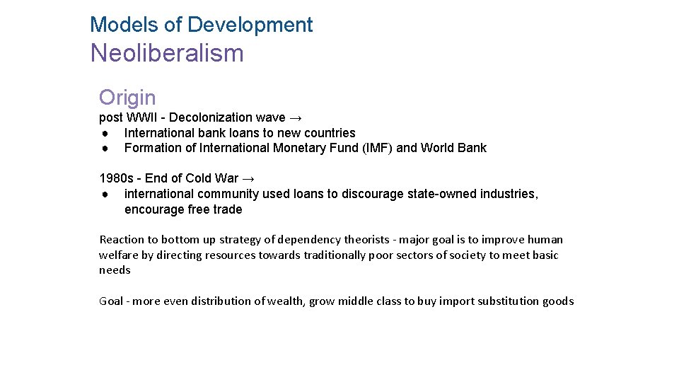 Models of Development Neoliberalism Origin post WWII - Decolonization wave → ● International bank