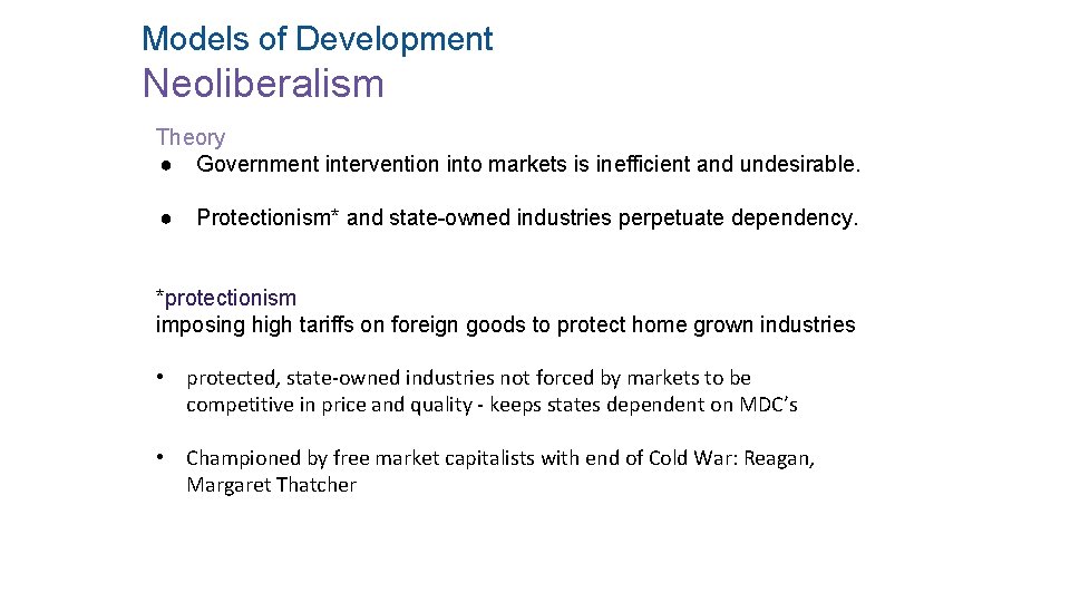 Models of Development Neoliberalism Theory ● Government intervention into markets is inefficient and undesirable.