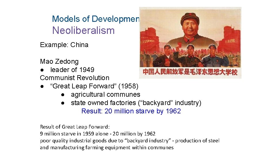 Models of Development Neoliberalism Example: China Mao Zedong ● leader of 1949 Communist Revolution