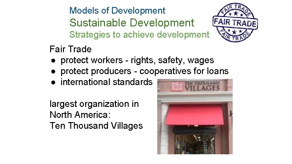 Models of Development Sustainable Development Strategies to achieve development Fair Trade ● protect workers