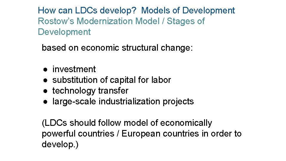 How can LDCs develop? Models of Development Rostow’s Modernization Model / Stages of Development