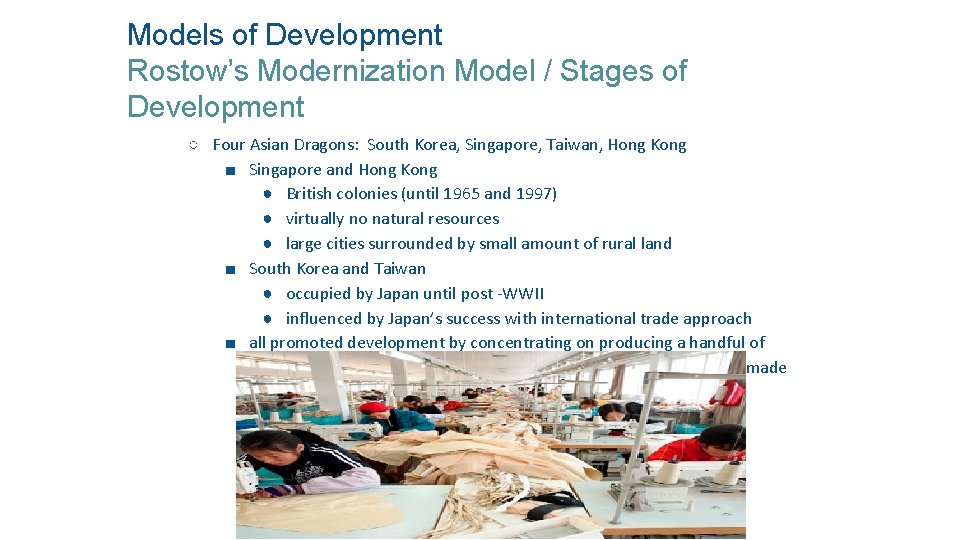 Models of Development Rostow’s Modernization Model / Stages of Development ○ Four Asian Dragons: