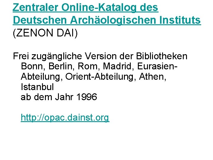Zentraler Online-Katalog des Deutschen Archäologischen Instituts (ZENON DAI) Frei zugängliche Version der Bibliotheken Bonn,