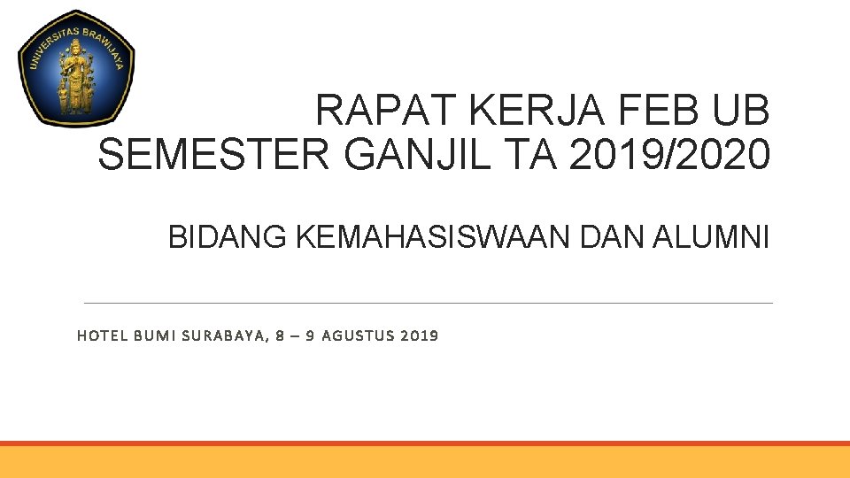 RAPAT KERJA FEB UB SEMESTER GANJIL TA 2019/2020 BIDANG KEMAHASISWAAN DAN ALUMNI HOTEL BUMI