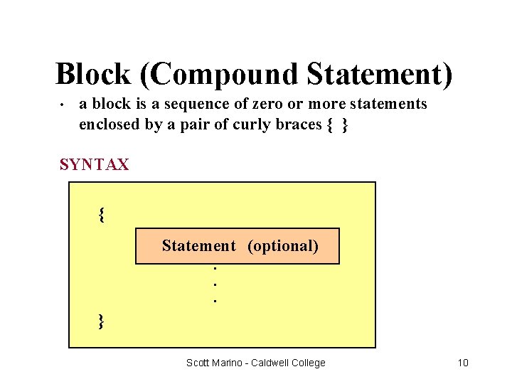Block (Compound Statement) • a block is a sequence of zero or more statements
