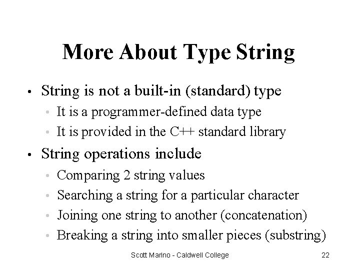 More About Type String • String is not a built-in (standard) type It is