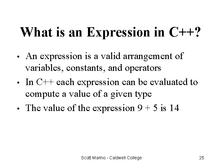 What is an Expression in C++? • • • An expression is a valid