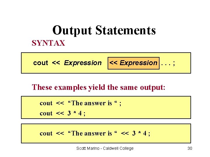 Output Statements SYNTAX cout << Expression. . . ; These examples yield the same