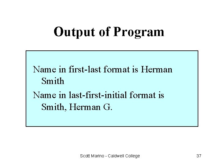 Output of Program Name in first-last format is Herman Smith Name in last-first-initial format