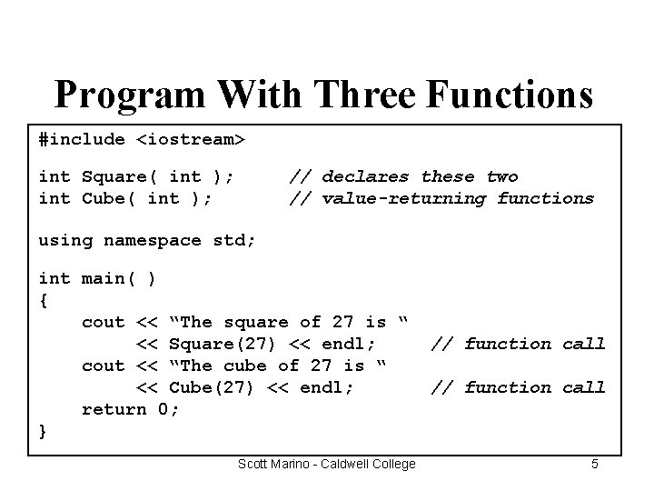 Program With Three Functions #include <iostream> int Square( int ); int Cube( int );