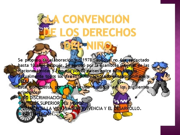 LA CONVENCIÓN DE LOS DERECHOS DEL NIÑO. Se propuso su elaboración en 1978, aunque