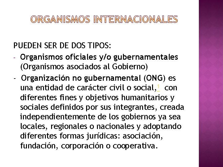 PUEDEN SER DE DOS TIPOS: - Organismos oficiales y/o gubernamentales (Organismos asociados al Gobierno)