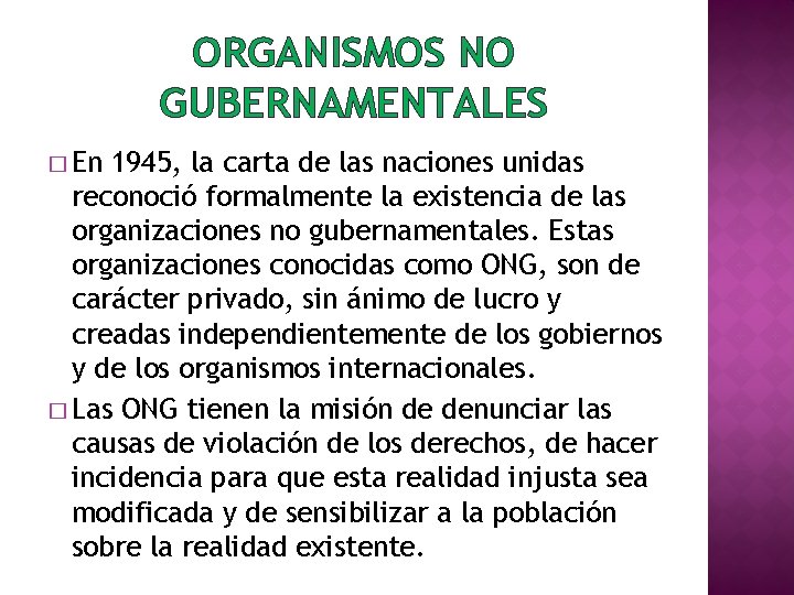 ORGANISMOS NO GUBERNAMENTALES � En 1945, la carta de las naciones unidas reconoció formalmente