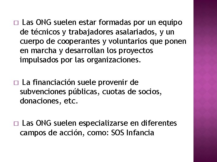 � Las ONG suelen estar formadas por un equipo de técnicos y trabajadores asalariados,