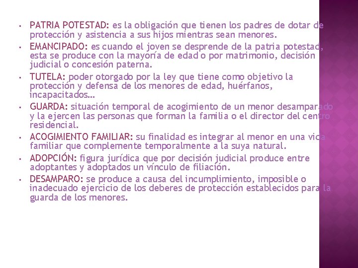  • • PATRIA POTESTAD: es la obligación que tienen los padres de dotar