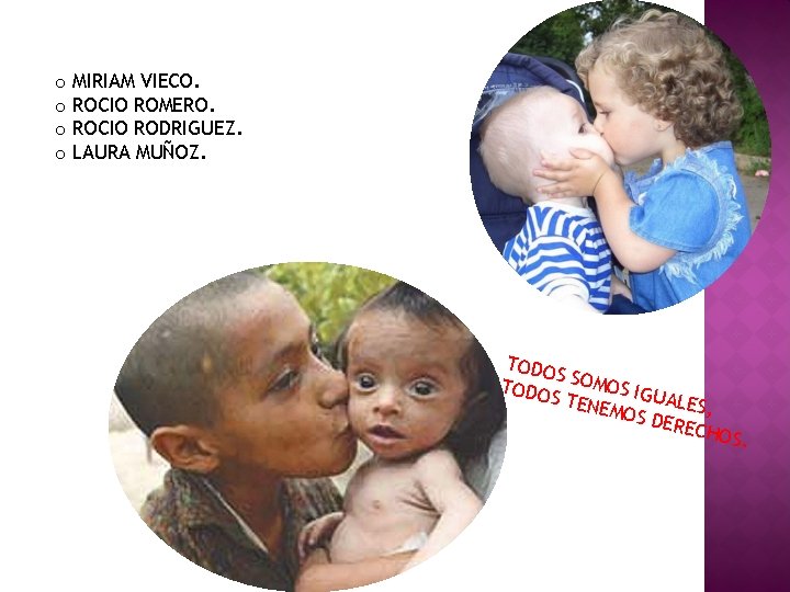 o MIRIAM VIECO. o ROCIO ROMERO. o ROCIO RODRIGUEZ. o LAURA MUÑOZ. TODO SOMOS