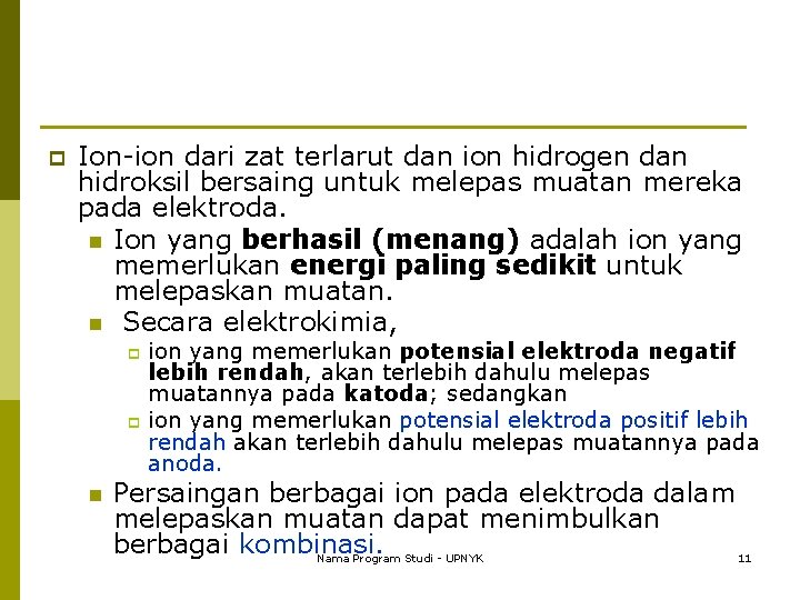 p Ion-ion dari zat terlarut dan ion hidrogen dan hidroksil bersaing untuk melepas muatan