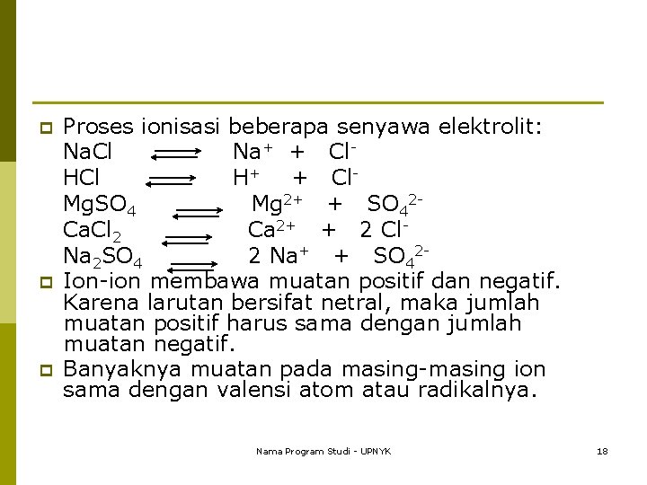 p p p Proses ionisasi beberapa senyawa elektrolit: Na. Cl Na+ + Cl. HCl