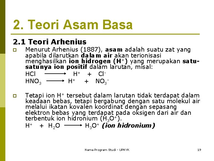 2. Teori Asam Basa 2. 1 Teori Arhenius p Menurut Arhenius (1887), asam adalah