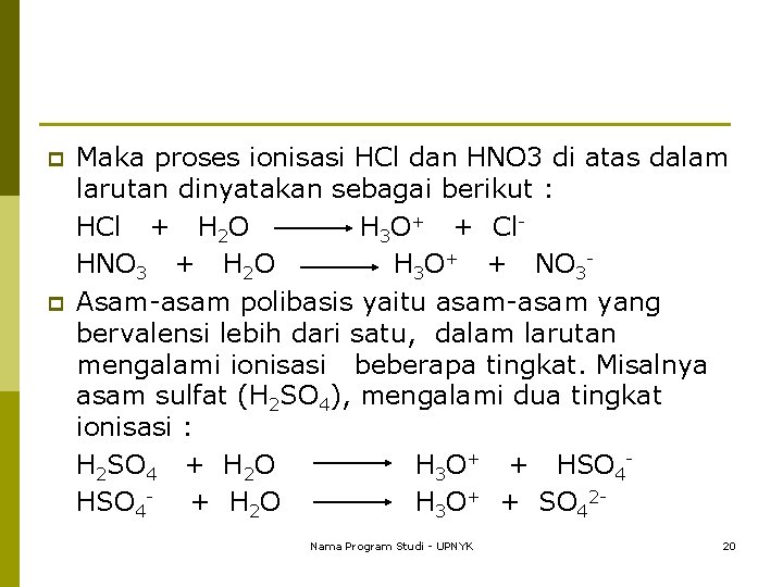 p p Maka proses ionisasi HCl dan HNO 3 di atas dalam larutan dinyatakan