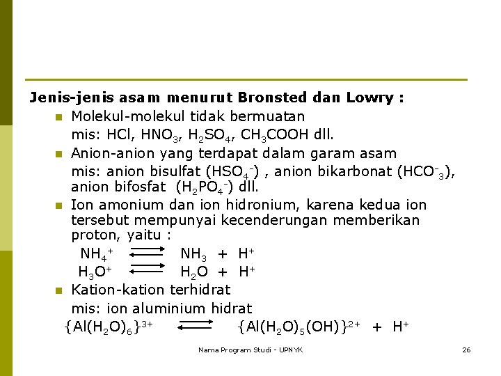 Jenis-jenis asam menurut Bronsted dan Lowry : n Molekul-molekul tidak bermuatan mis: HCl, HNO