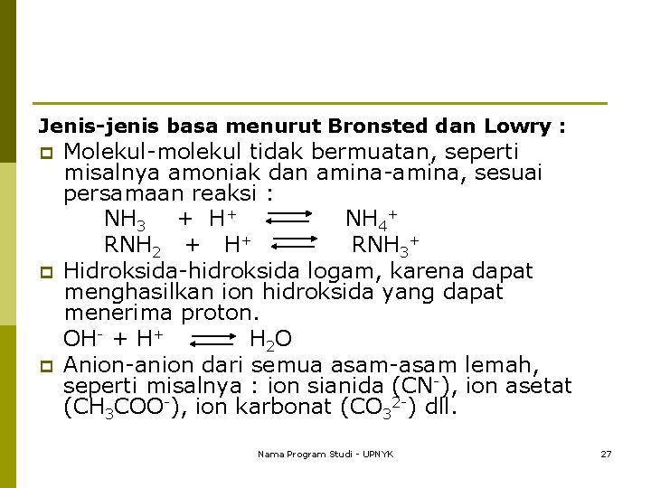 Jenis-jenis basa menurut Bronsted dan Lowry : p p p Molekul-molekul tidak bermuatan, seperti