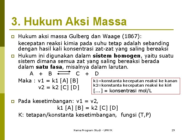 3. Hukum Aksi Massa p p Hukum aksi massa Gulberg dan Waage (1867): kecepatan