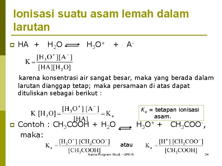 Ionisasi suatu asam lemah dalam larutan p HA + H 2 O H 3