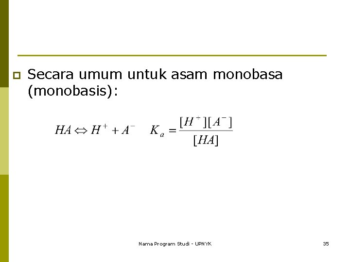 p Secara umum untuk asam monobasa (monobasis): Nama Program Studi - UPNYK 35 