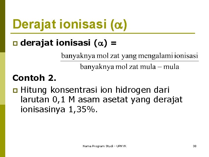 Derajat ionisasi ( ) p derajat ionisasi ( ) = Contoh 2. p Hitung