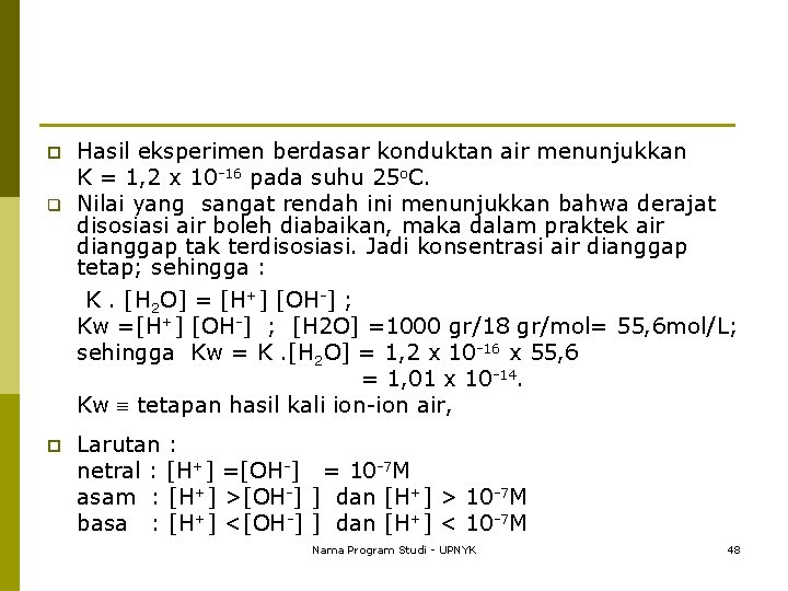 Hasil eksperimen berdasar konduktan air menunjukkan K = 1, 2 x 10 -16 pada