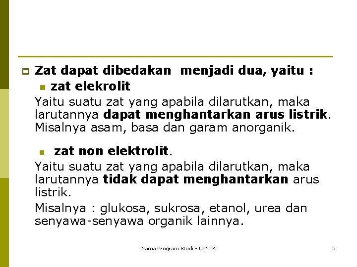 p Zat dapat dibedakan menjadi dua, yaitu : n zat elekrolit Yaitu suatu zat