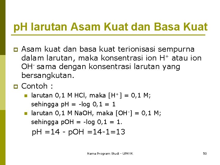 p. H larutan Asam Kuat dan Basa Kuat p p Asam kuat dan basa