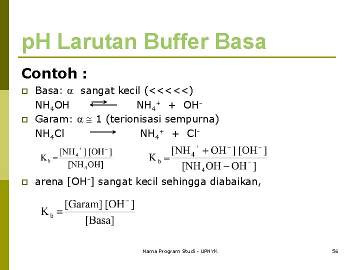 p. H Larutan Buffer Basa Contoh : p p p Basa: sangat kecil (<<<<<)