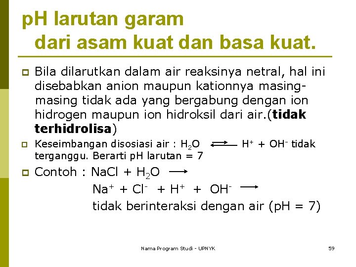 p. H larutan garam dari asam kuat dan basa kuat. p Bila dilarutkan dalam