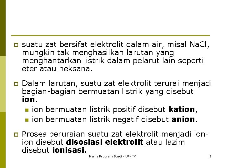 p suatu zat bersifat elektrolit dalam air, misal Na. Cl, mungkin tak menghasilkan larutan