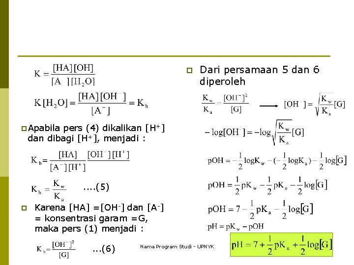 p Dari persamaan 5 dan 6 diperoleh p Apabila pers (4) dikalikan [H+] dan