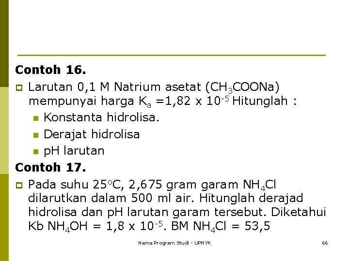 Contoh 16. p Larutan 0, 1 M Natrium asetat (CH 3 COONa) mempunyai harga