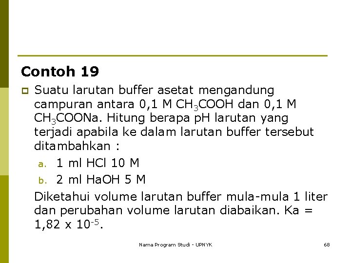 Contoh 19 p Suatu larutan buffer asetat mengandung campuran antara 0, 1 M CH