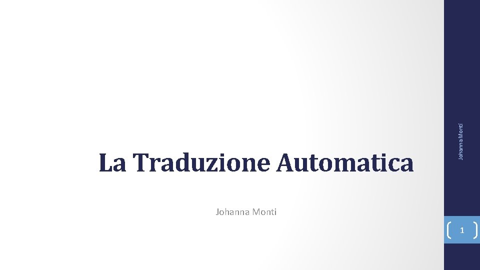 Johanna Monti La Traduzione Automatica Johanna Monti 1 