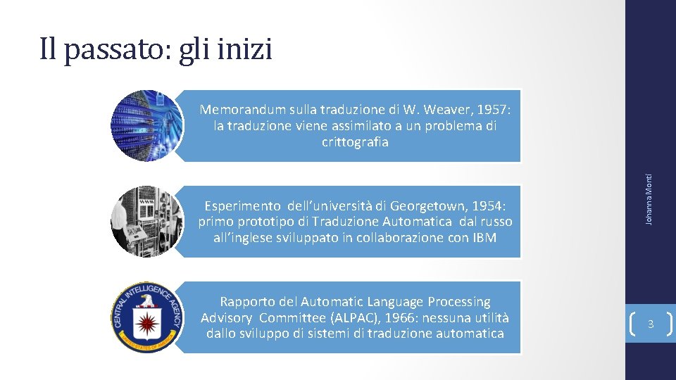 Il passato: gli inizi Esperimento dell’università di Georgetown, 1954: primo prototipo di Traduzione Automatica