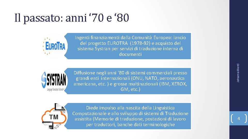 Il passato: anni ‘ 70 e ‘ 80 Diffusione negli anni ‘ 80 di