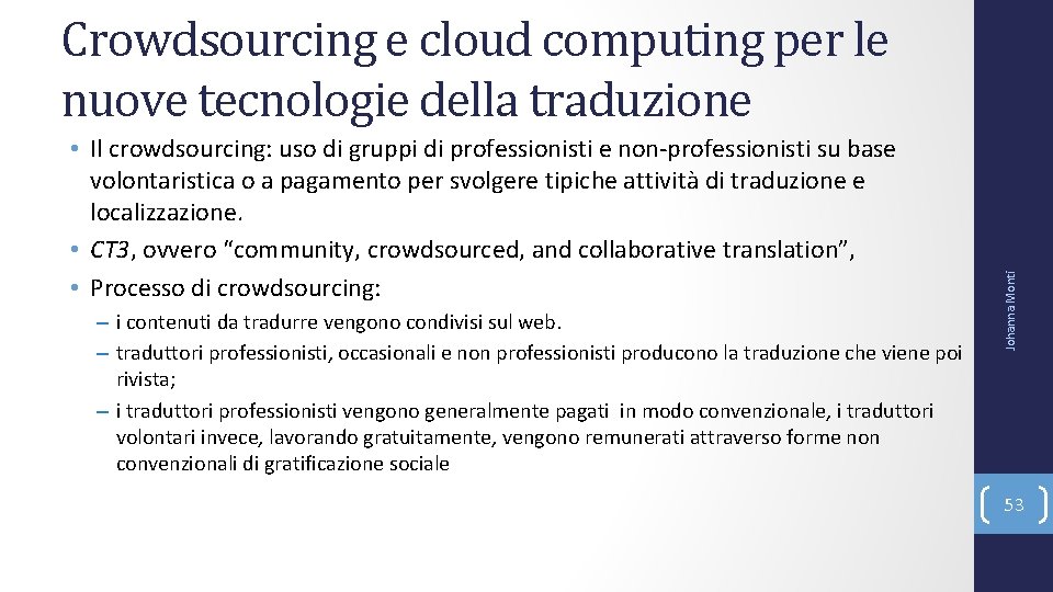  • Il crowdsourcing: uso di gruppi di professionisti e non‐professionisti su base volontaristica