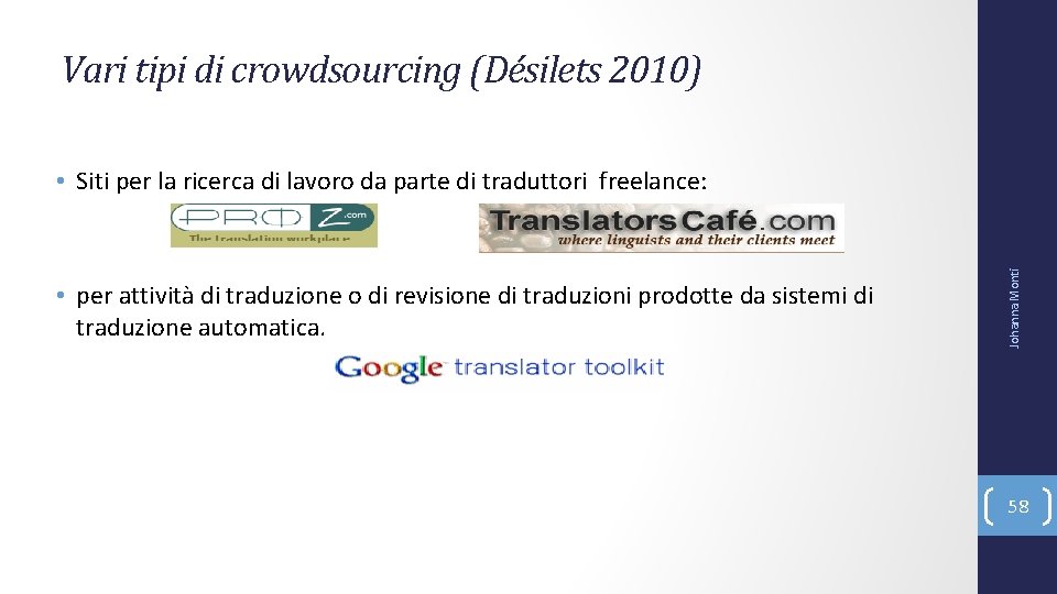 Vari tipi di crowdsourcing (Désilets 2010) • per attività di traduzione o di revisione