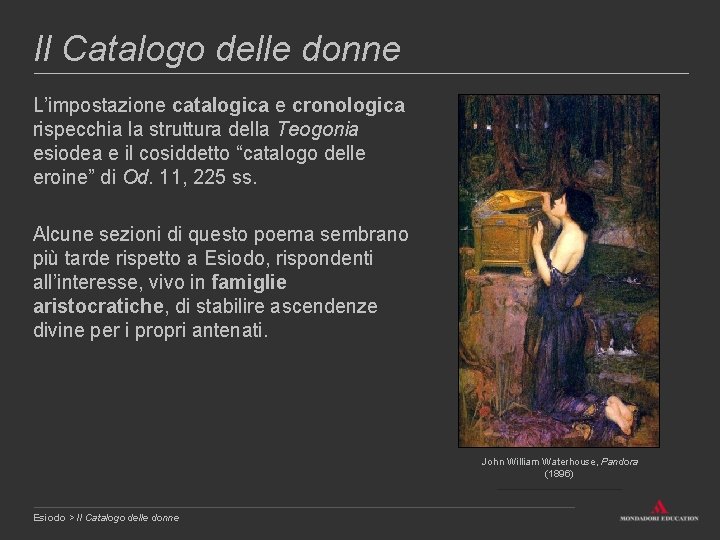 Il Catalogo delle donne L’impostazione catalogica e cronologica rispecchia la struttura della Teogonia esiodea